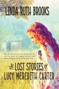 Cover: The Lost Stories of Lucy Meredith Carter - Linda Ruth Brooks