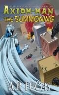 Cover: The Summoning: A Superhero Novel [The Axiom-man Saga Book 5] - Coscom Entertainment