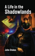 Cover: A Life in the Shadowlands - Grosvenor House Publishing Ltd