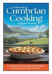 Enlarge image Cover: Traditional Cumbrian Cooking with Mrs Simkins - Dalesman Publishing Co Ltd