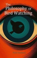 Cover: The Philosophy of Bird Watching - Neil Holmes