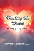 Cover: Healing The Heart - Harvest of Healing, LLC