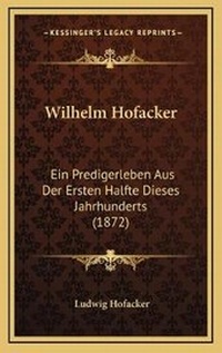Enlarge image Cover: Wilhelm Hofacker - Kessinger Publishing