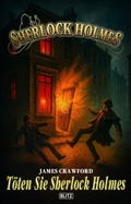Cover: Sherlock Holmes - Neue F&auml;lle 60: T&ouml;ten Sie Sherlock Holmes - Blitz Verlag