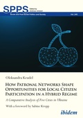 Cover: How Patronal Networks Shape Opportunities for Local Citizen Participation in a Hybrid Regime - ibidem