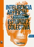 Cover: Inteligencia artificial y estupidez colectiva - Marea Editorial