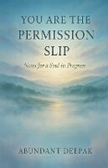 Cover: You Are the Permission Slip - Deepak Bhagchandani