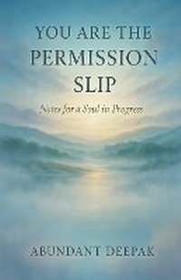 Enlarge image Cover: You Are the Permission Slip - Deepak Bhagchandani
