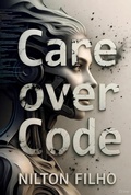 Cover: Care Over Code - Nilton Filho