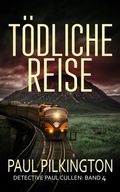 Cover: T&ouml;dliche Reise (Detective Paul Cullen, #4) - Paul Pilkington