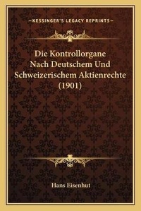 Abbildung von: Die Kontrollorgane Nach Deutschem Und Schweizerischem Aktienrechte (1901) - Kessinger Publishing