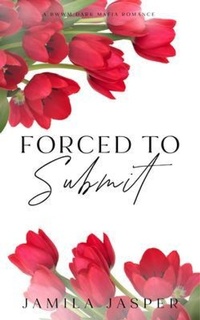 Enlarge image Cover: Forced To Submit - Jamila Jasper Romance