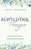 Cover: Rewilding Prayer - Wipf and Stock Publishers