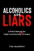 Cover: Alcoholics Are Liars - Tim Murphy