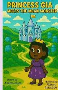 Enlarge image Cover: Princess Gia Meets the Mean Monster - Andrea Joyce