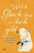 Bild: Welch Gl&uuml;ck, dass es dich gibt - dtv