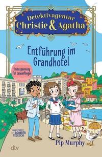 Bild vergrößern Bild: Detektivagentur Christie & Agatha - Entführung im Grandhotel - dtv