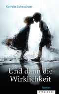 Cover: Und dann die Wirklichkeit - Zytglogge