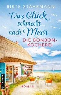 Enlarge image Cover: Das Glück schmeckt nach Meer: Die Bonbonkocherei - Gmeiner-Verlag