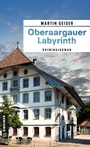 Cover: Oberaargauer Labyrinth - Gmeiner-Verlag