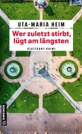 Cover: Wer zuletzt stirbt, l&uuml;gt am l&auml;ngsten - Gmeiner-Verlag