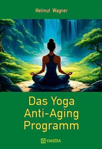 Enlarge image Cover: Das Yoga Anti-Aging Programm - YANTRA