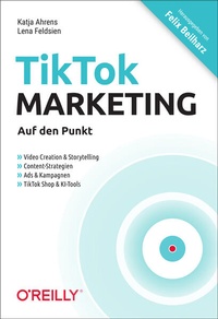 Bild vergrößern Bild: TikTok-Marketing - Auf den Punkt - O'Reilly