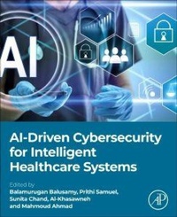 Enlarge image Cover: AI-Driven Cybersecurity for Intelligent Healthcare Systems - Academic Press