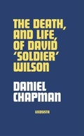Cover: The Death, and Life, of David 'Soldier' Wilson - Leedsista