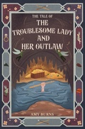 Cover: The Troublesome Lady and Her Outlaw - A L B Publishing