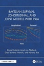 Cover: Bayesian Survival, Longitudinal, and Joint Models with INLA - CRC Press