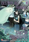 Cover: Destroy All Humans. They Can't Be Regenerated. A Magic: The Gathering Manga, Vol. 8: Volume 8 - Viz Media, Subs. of Shogakukan Inc