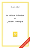 Cover: Du realisme dialectique au fascisme catholique - Editions Chrysalide