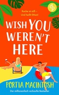 Cover: Wish You Weren't Here | Eine Fake Dating RomCom zum Verlieben - dp DIGITAL PUBLISHERS GmbH