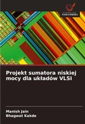 Cover: Projekt sumatora niskiej mocy dla ukladow VLSI - Wydawnictwo Nasza Wiedza
