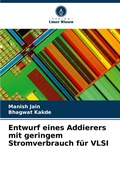 Cover: Entwurf eines Addierers mit geringem Stromverbrauch fuer VLSI - Verlag Unser Wissen