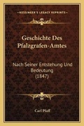 Cover: Geschichte Des Pfalzgrafen-Amtes - Kessinger Publishing
