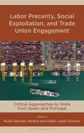 Cover: Labor Precarity, Social Exploitation, and Trade Union Engagement - Bloomsbury Academic