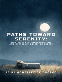 Abbildung von: Paths Toward Serenity: Strategies for Understanding and Overcoming Sleep Disorders - Senia González