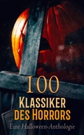 Cover: 100 Klassiker des Horrors: Eine Halloween-Anthologie - e-artnow