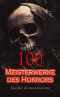 Cover: 100 Meisterwerke des Horrors - Klassiker, die man kennen muss - e-artnow