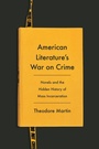 Cover: American Literature's War on Crime - Columbia University Press