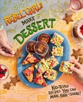 Cover: Rebel Girls Make Desserts - DK Children