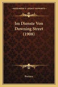 Abbildung von: Im Dienste Von Downing Street (1908) - Kessinger Publishing