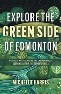 Cover: Explore the Green Side of Edmonton - FriesenPress