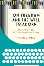 Cover: On Freedom and the Will to Adorn - The University of North Carolina Press