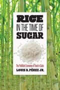 Cover: Rice in the Time of Sugar - The University of North Carolina Press