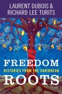 Cover: Freedom Roots - The University of North Carolina Press