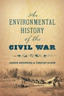 Cover: An Environmental History of the Civil War - The University of North Carolina Press