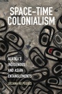 Cover: Space-Time Colonialism - The University of North Carolina Press